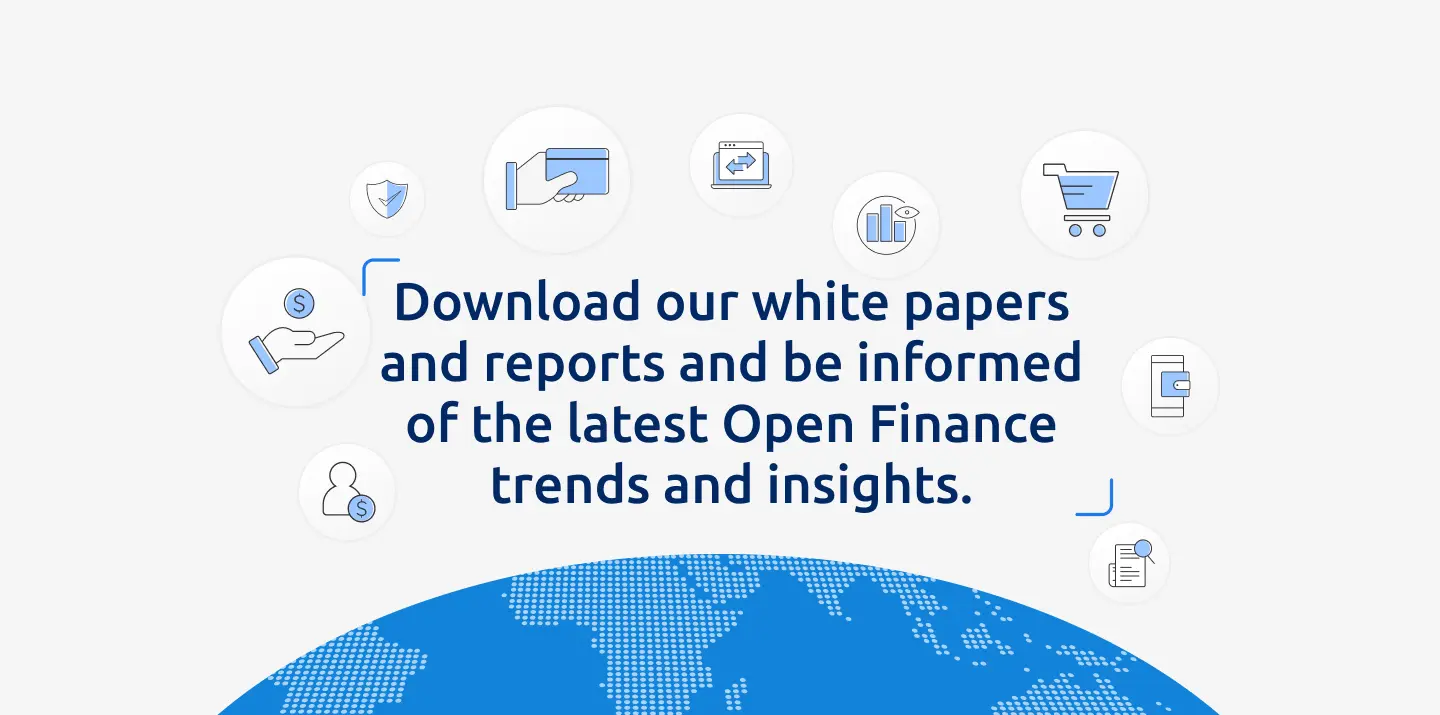 Download our white papers and reports and be informed of the latest Open Finance trends and insights.